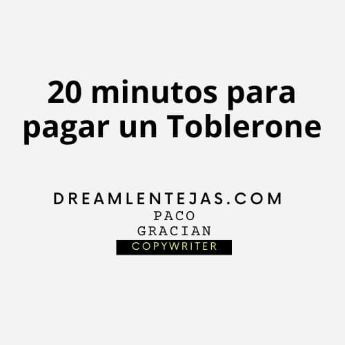 20 minutos para pagar un Toblerone